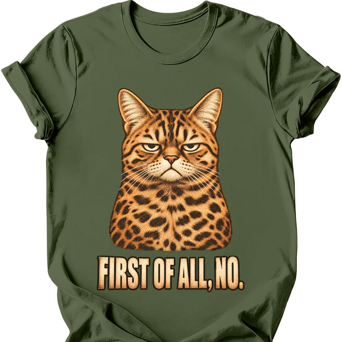 First Of All, No — Bengal Cat T-Shirt — Military Green