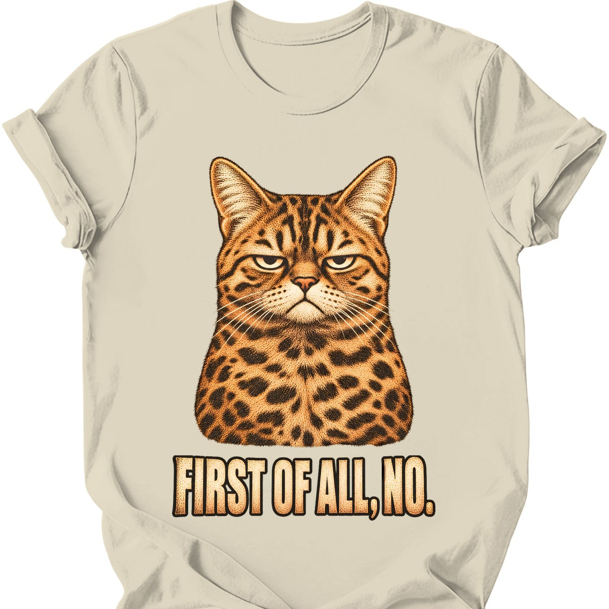 First Of All, No — Bengal Cat T-Shirt — Natural
