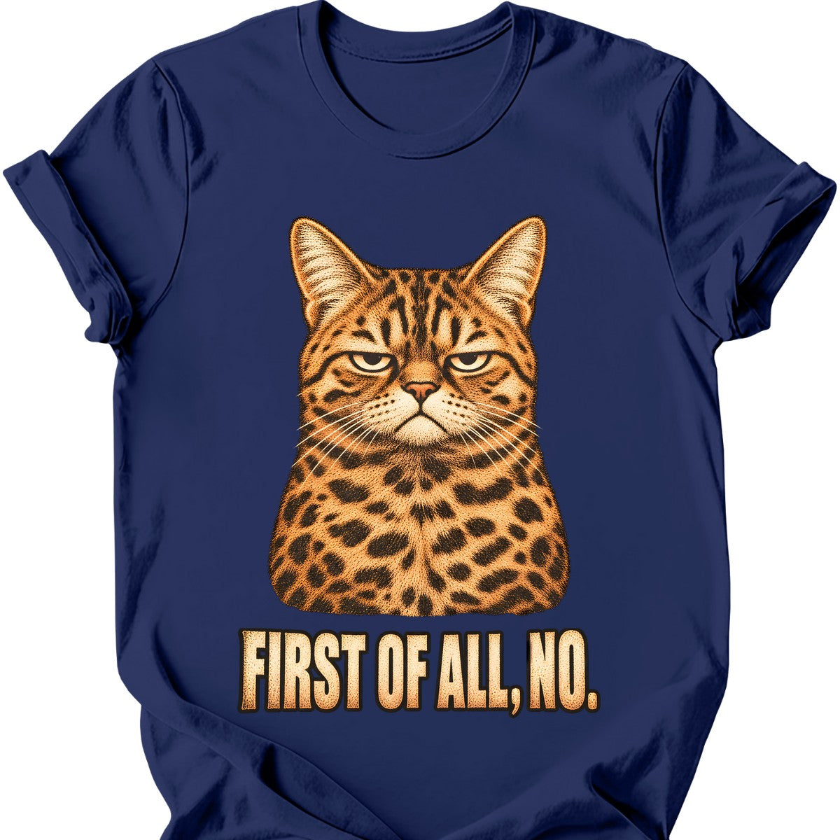 First Of All, No — Bengal Cat T-Shirt — Navy