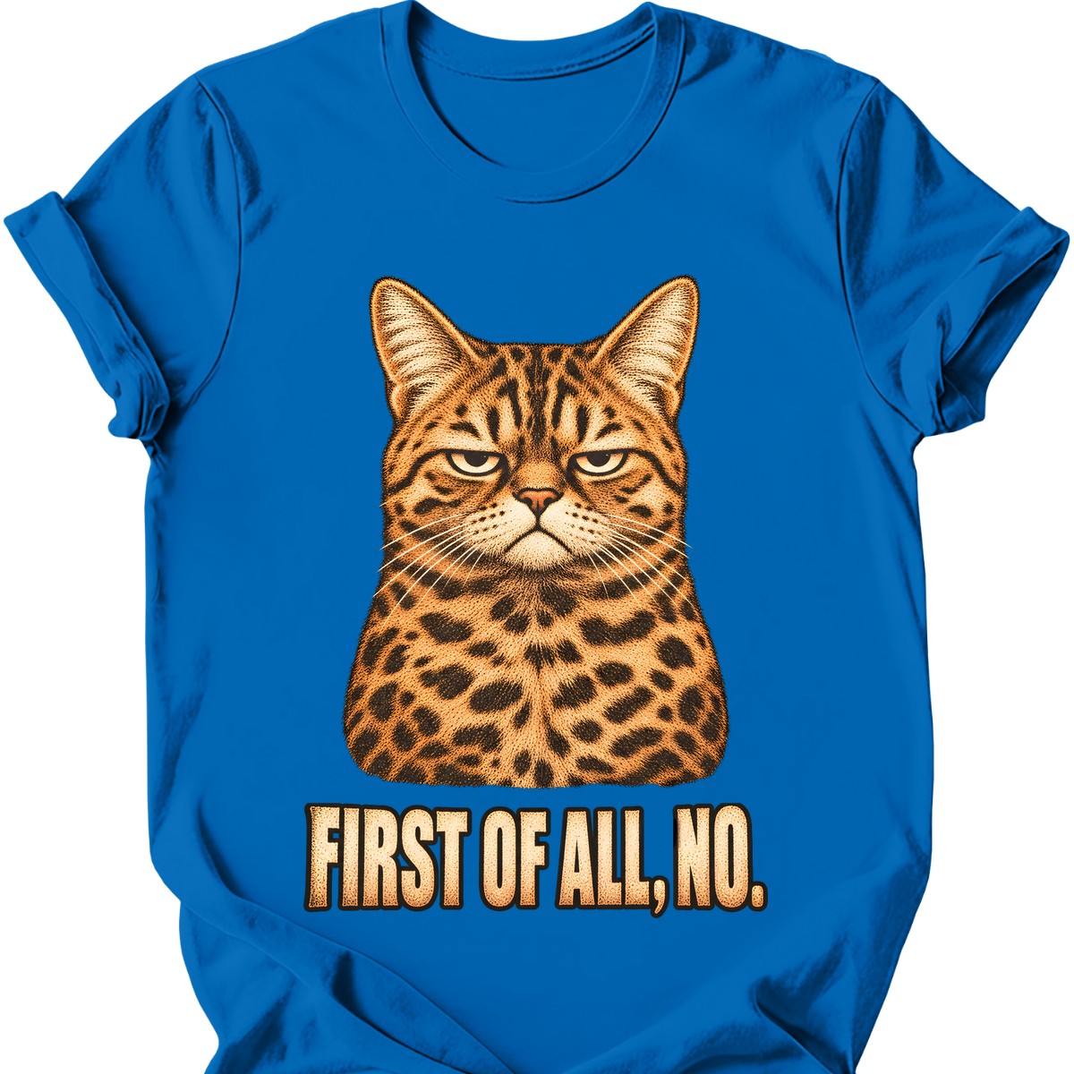 First Of All, No — Bengal Cat T-Shirt — Royal