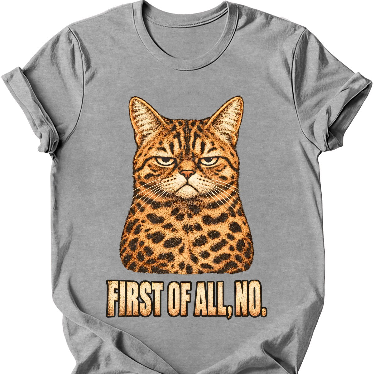 First Of All, No — Bengal Cat T-Shirt — Sport Grey