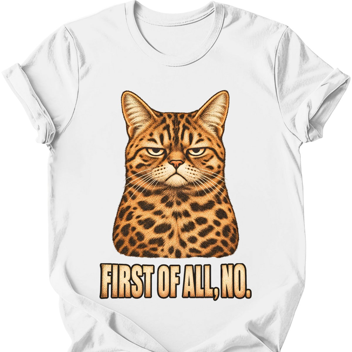 First Of All, No — Bengal Cat T-Shirt — White