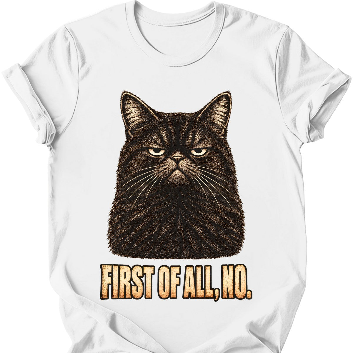 First Of All, No — Black Cat T-Shirt — White