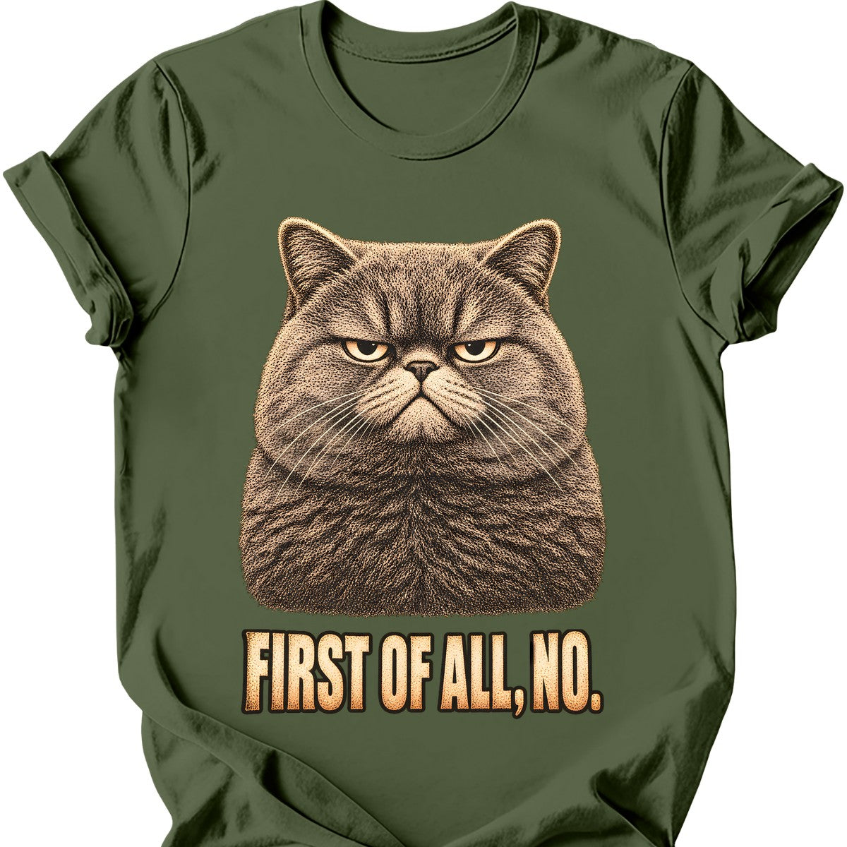 First Of All, No — British Shorthair T-Shirt — Military Green