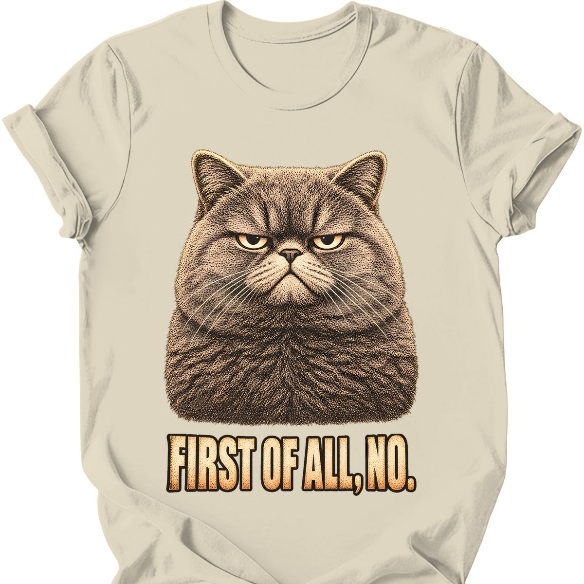 First Of All, No — British Shorthair T-Shirt — Natural