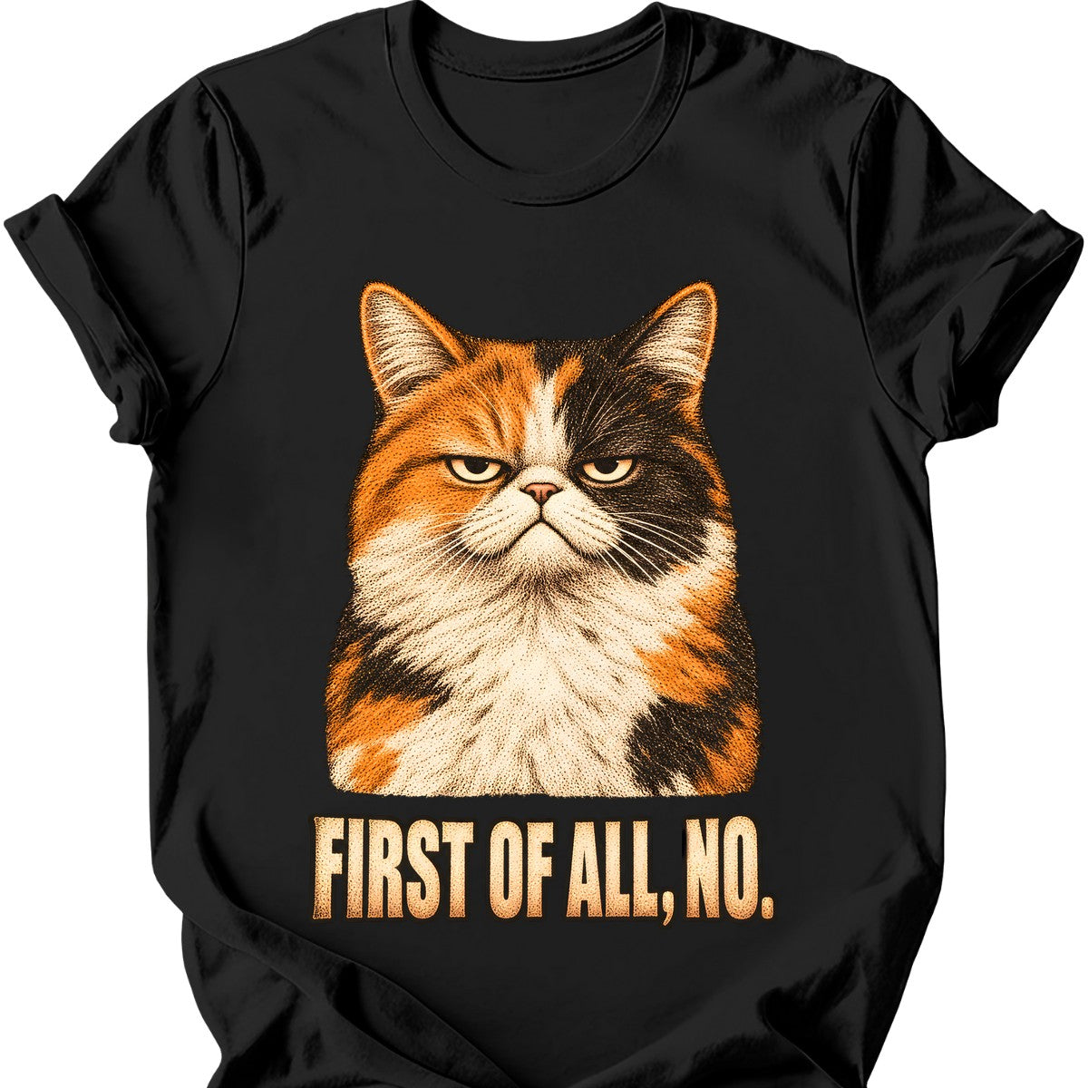 First Of All, No — Calico Cat T-Shirt — Black
