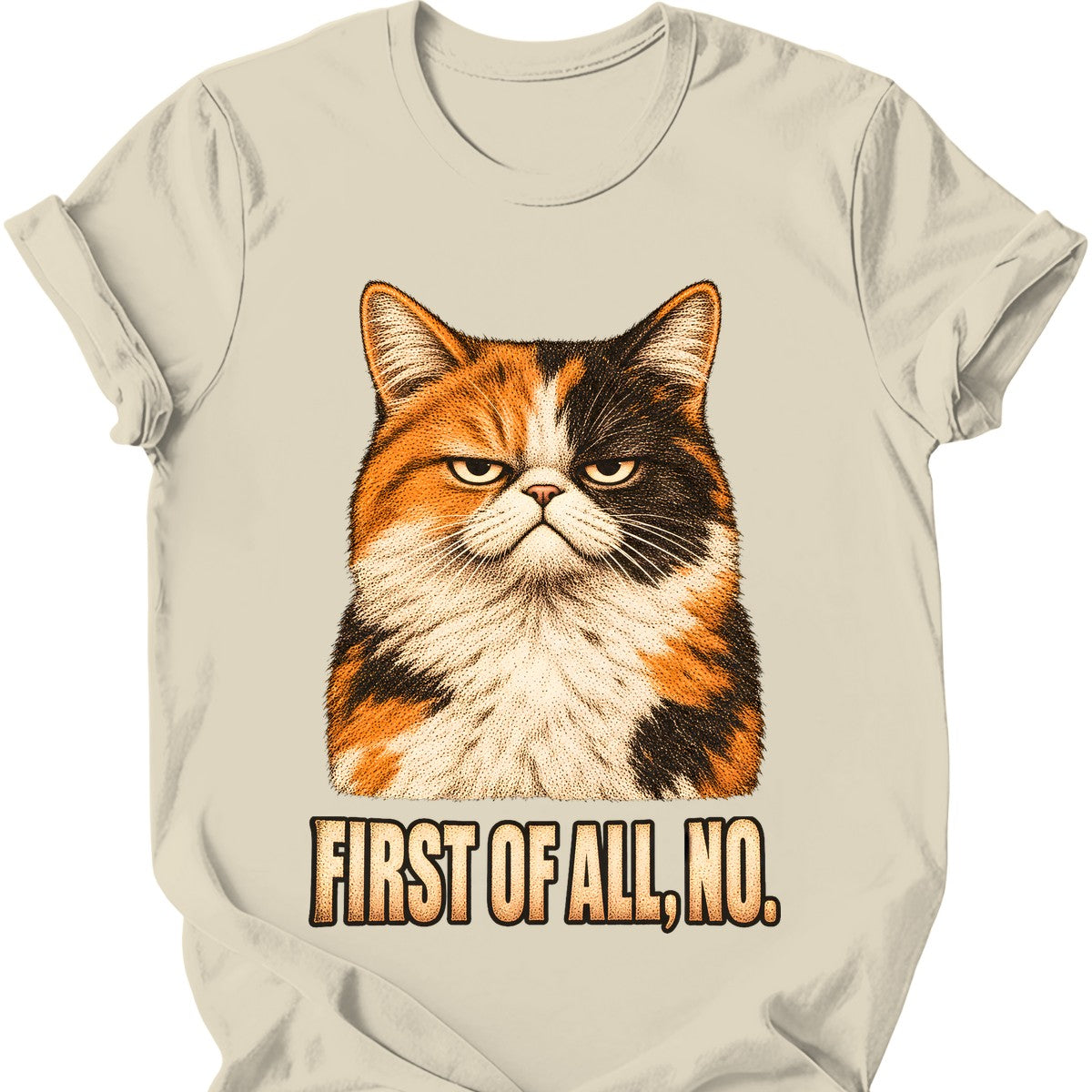 First Of All, No — Calico Cat T-Shirt — Natural