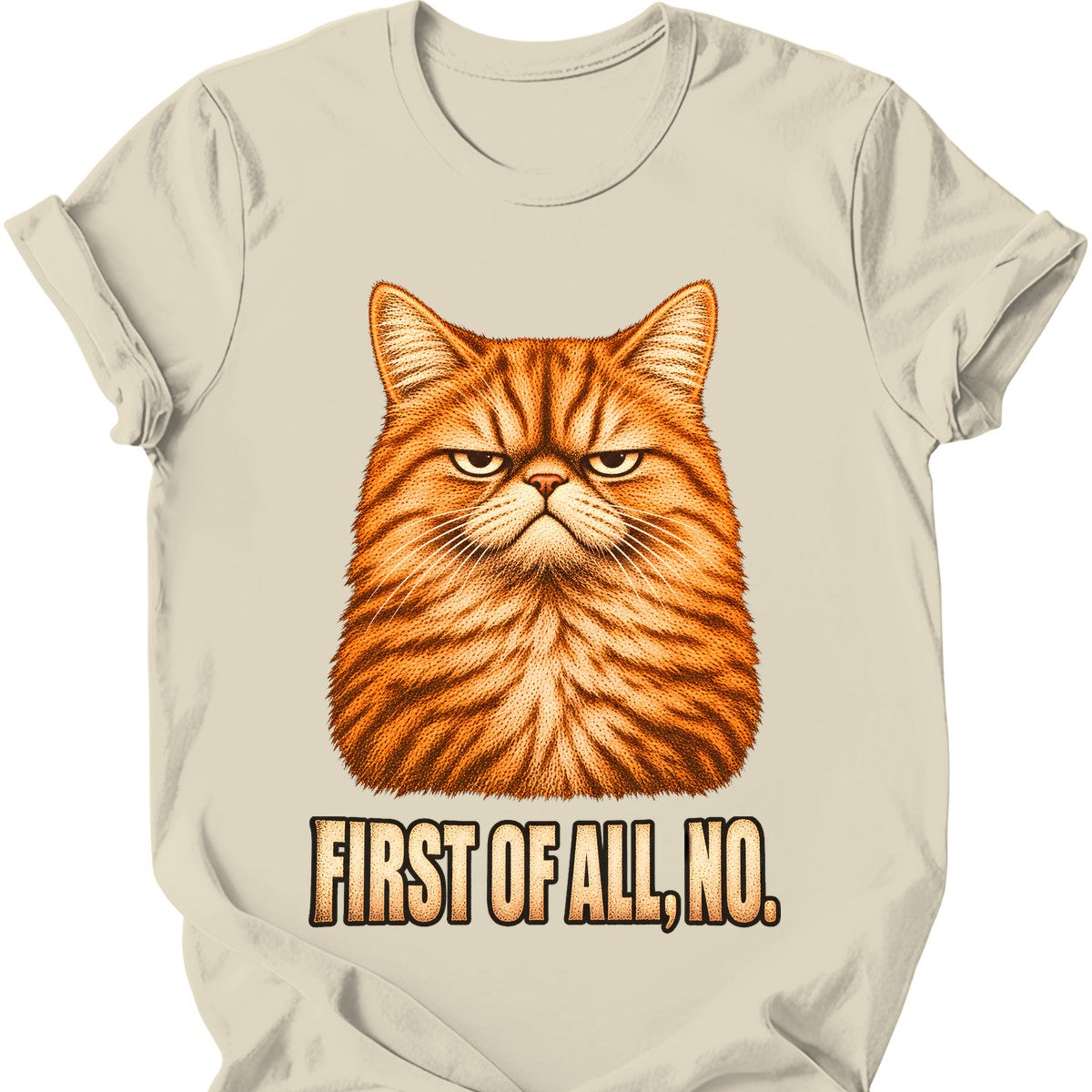 First Of All, No — Ginger Tabby T-Shirt — Natural