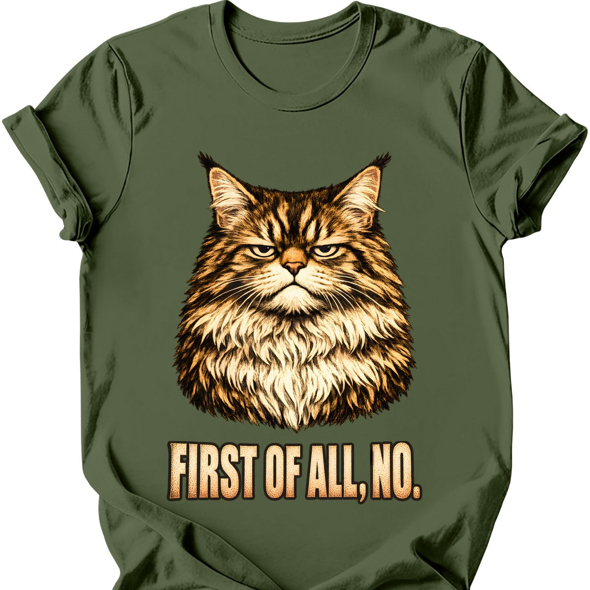 First Of All, No — Maine Coon T-Shirt — Military Green