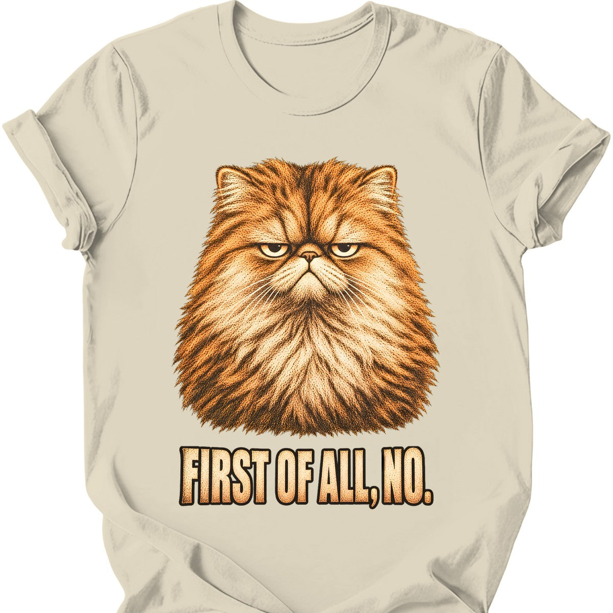First Of All, No — Persian Cat T-Shirt — Natural