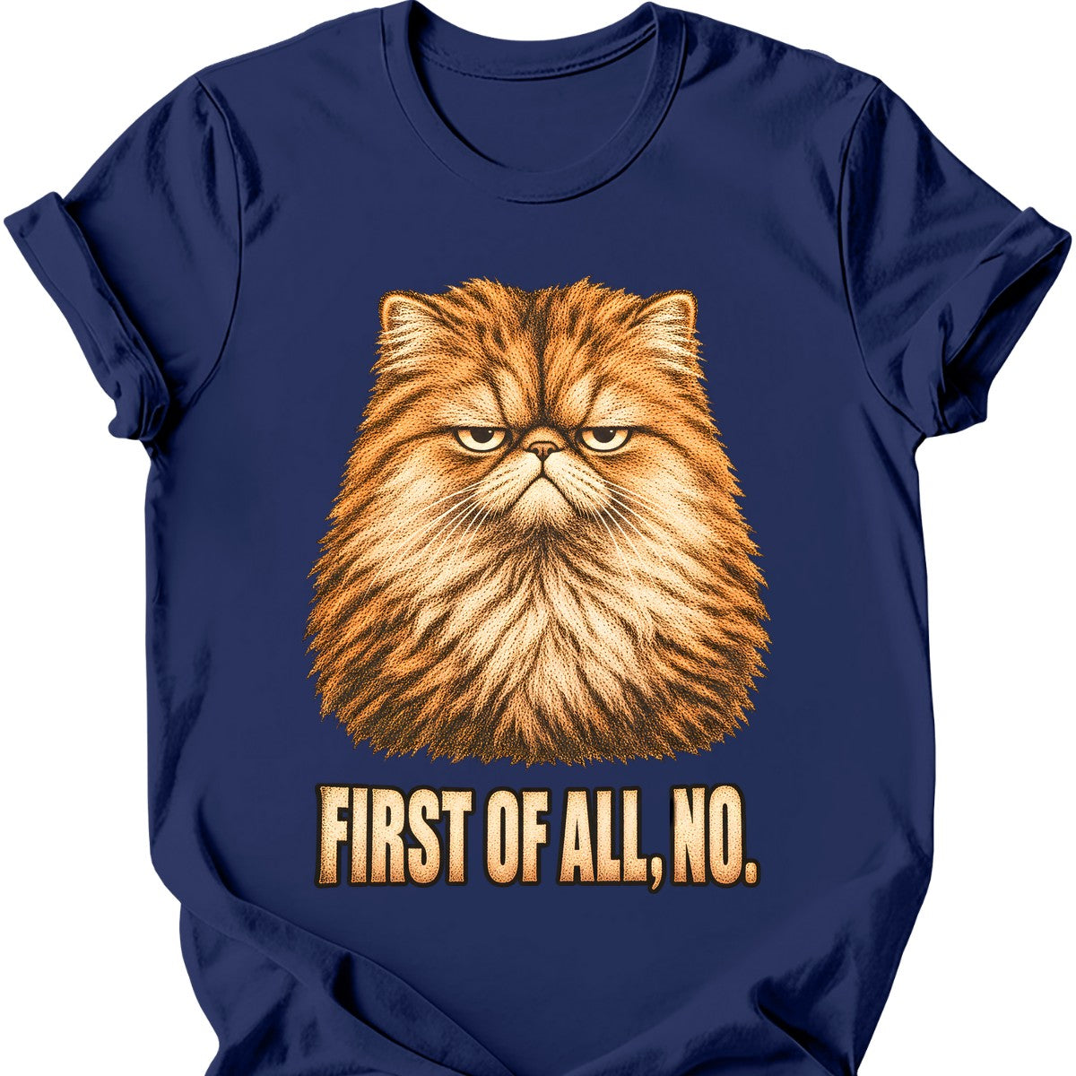 First Of All, No — Persian Cat T-Shirt — Navy