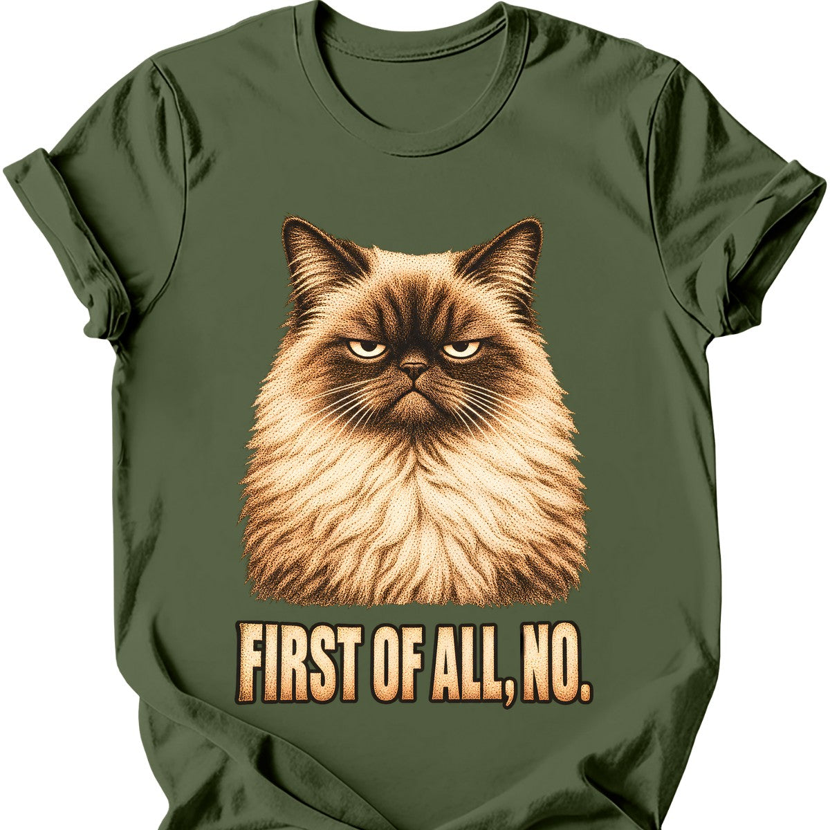 First Of All, No — Ragdoll Cat T-Shirt — Military Green