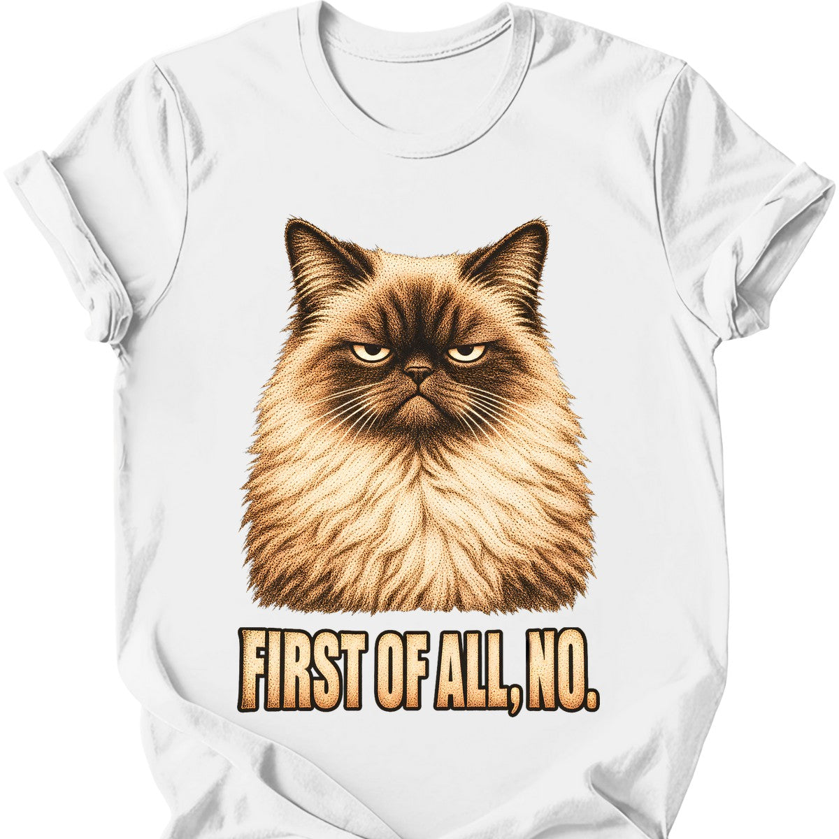 First Of All, No — Ragdoll Cat T-Shirt — White