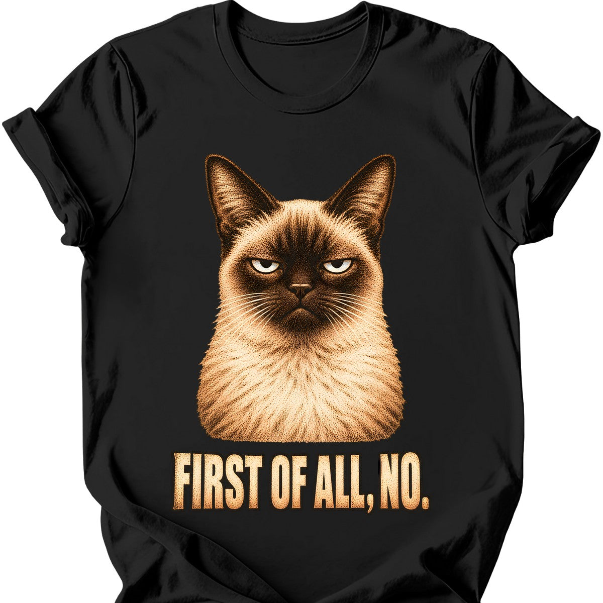 First Of All, No — Siamese Cat T-Shirt — Black
