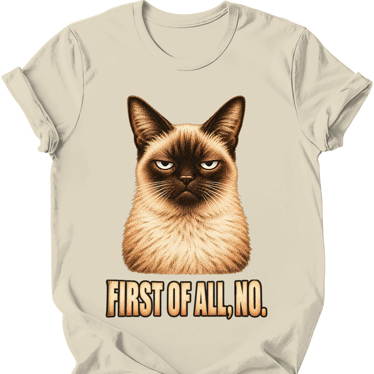 First Of All, No — Siamese Cat T-Shirt — Natural