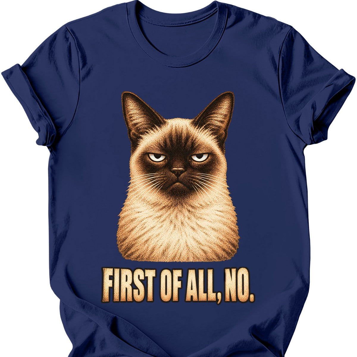First Of All, No — Siamese Cat T-Shirt — Navy