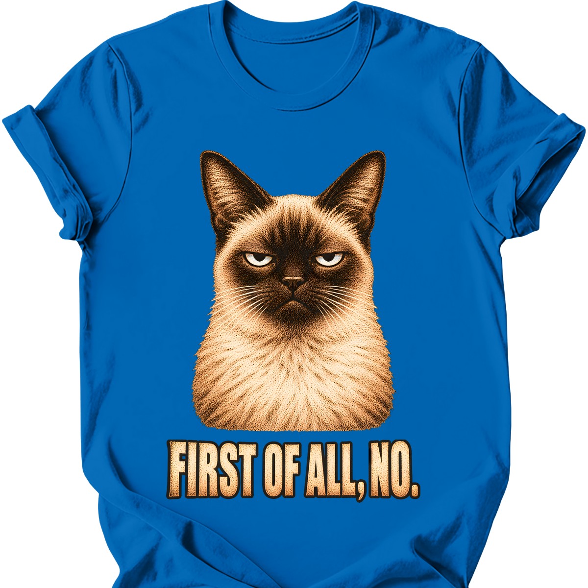 First Of All, No — Siamese Cat T-Shirt — Royal