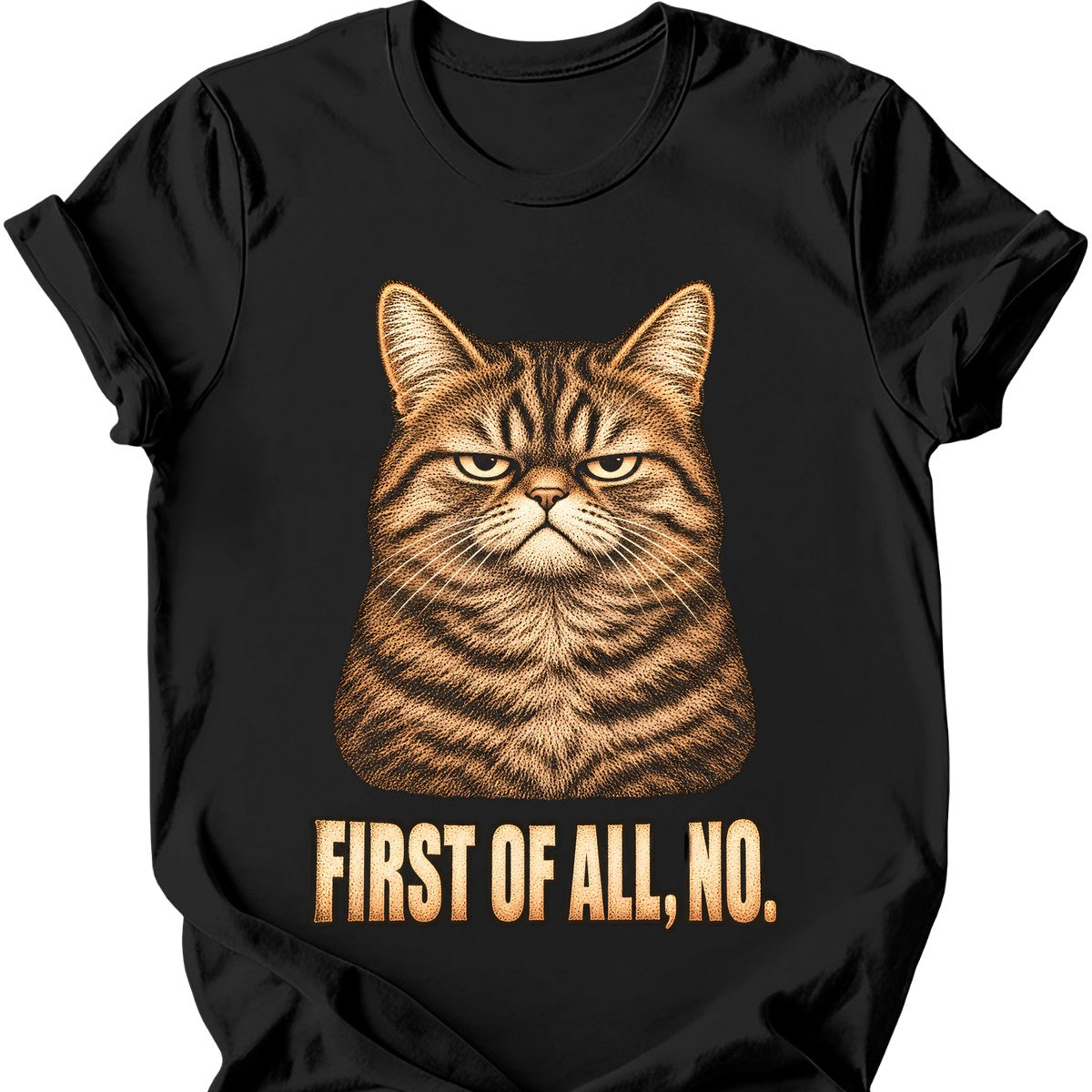 First Of All, No — Tabby Cat T-Shirt — Black