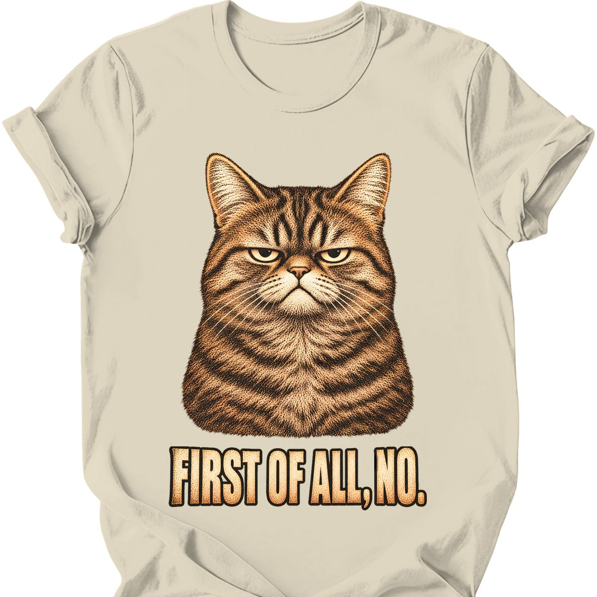 First Of All, No — Tabby Cat T-Shirt — Natural