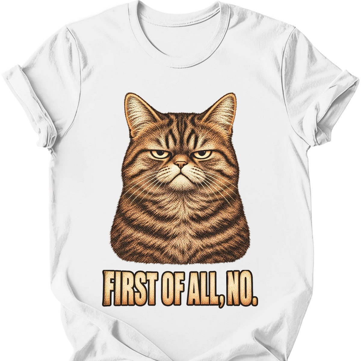 First Of All, No — Tabby Cat T-Shirt — White