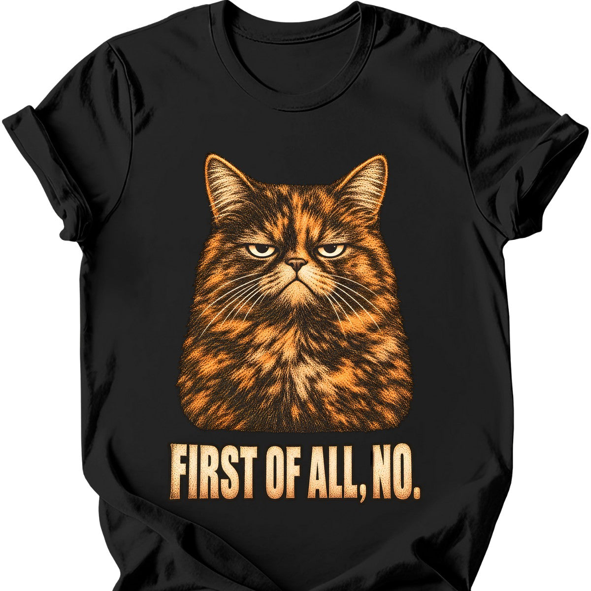 First Of All, No — Tortoiseshell Cat T-Shirt — Black