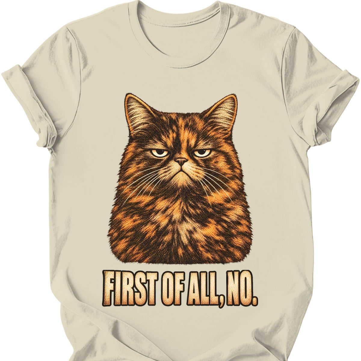 First Of All, No — Tortoiseshell Cat T-Shirt — Natural