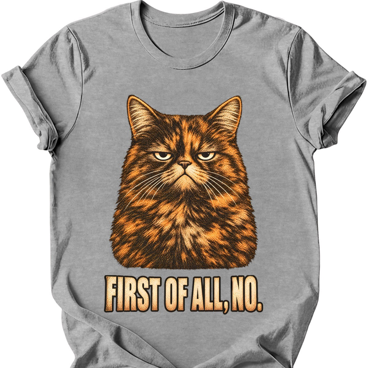 First Of All, No — Tortoiseshell Cat T-Shirt — Sport Grey