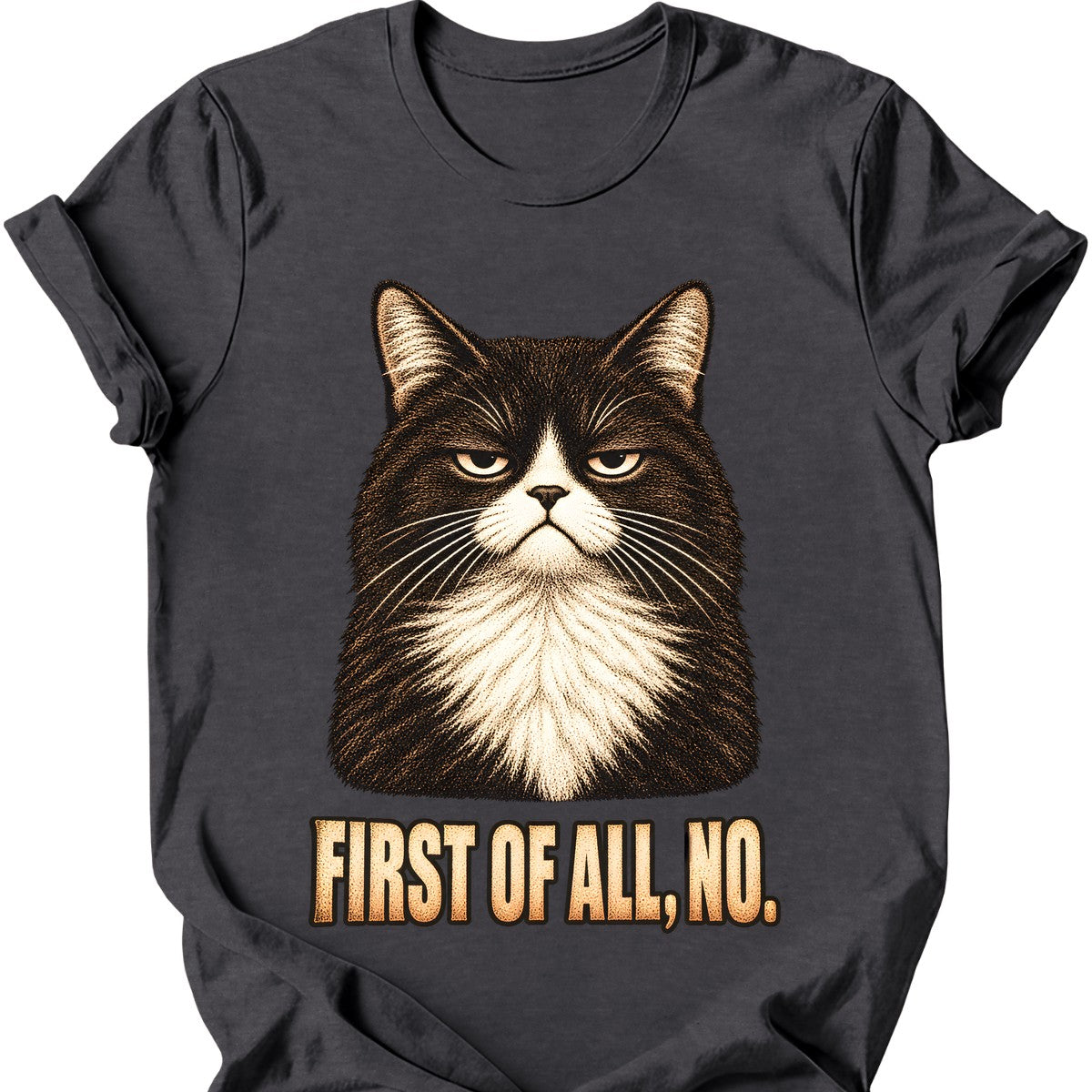 First Of All, No — Tuxedo Cat T-Shirt — Dark Heather