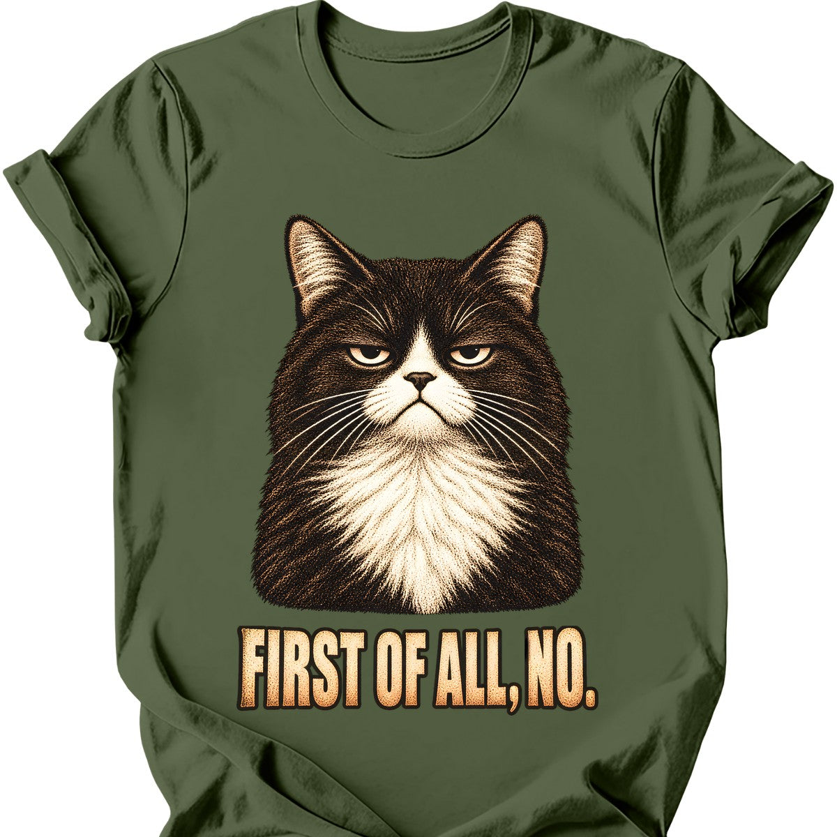 First Of All, No — Tuxedo Cat T-Shirt — Military Green