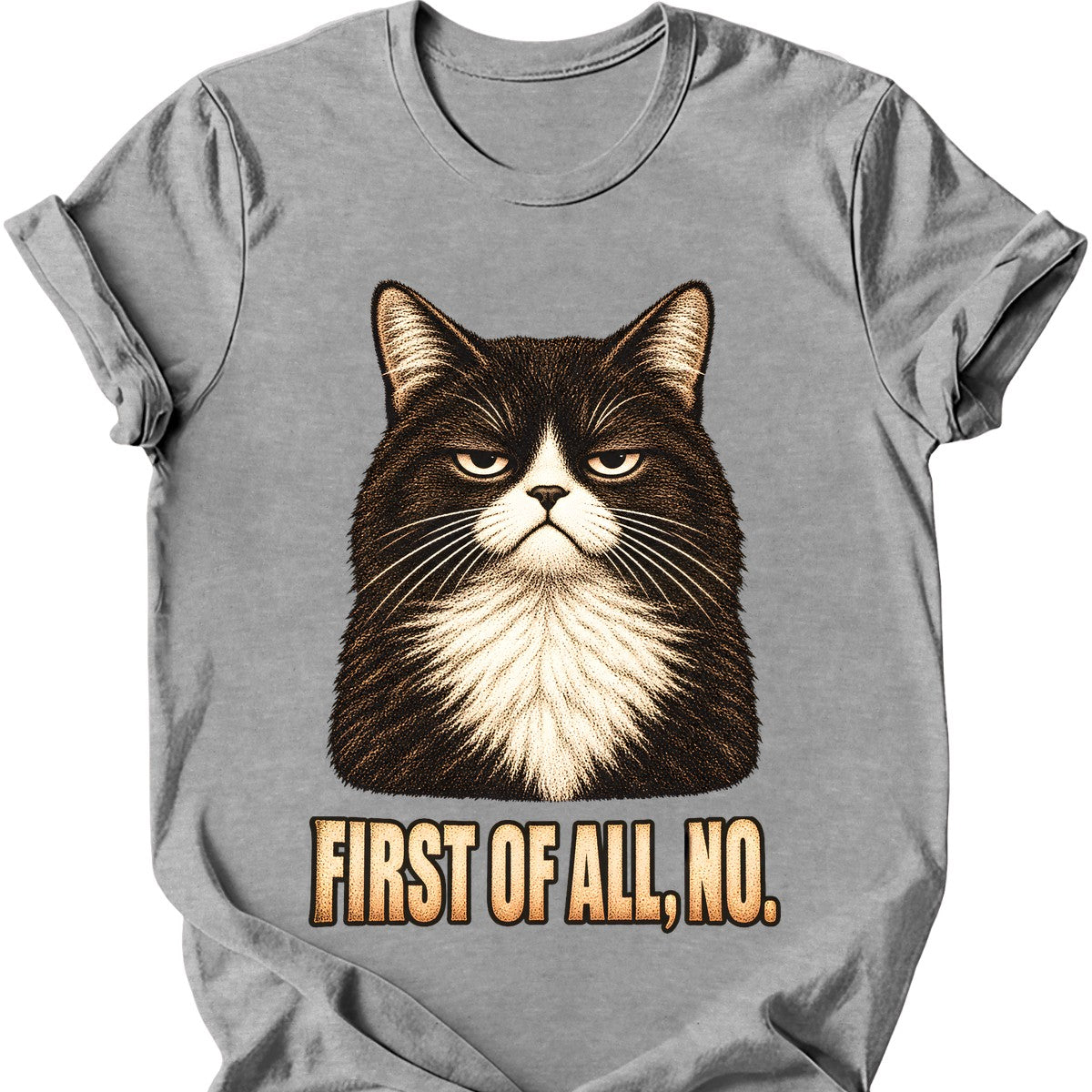 First Of All, No — Tuxedo Cat T-Shirt — Sport Grey