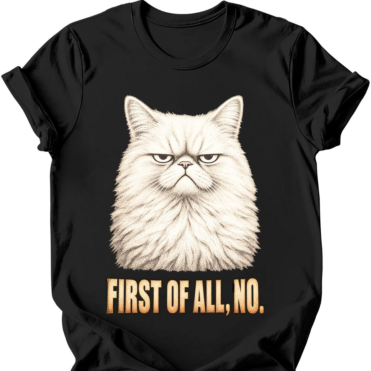 First Of All, No — White Cat T-Shirt — Black