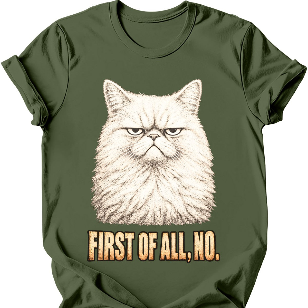 First Of All, No — White Cat T-Shirt — Military Green