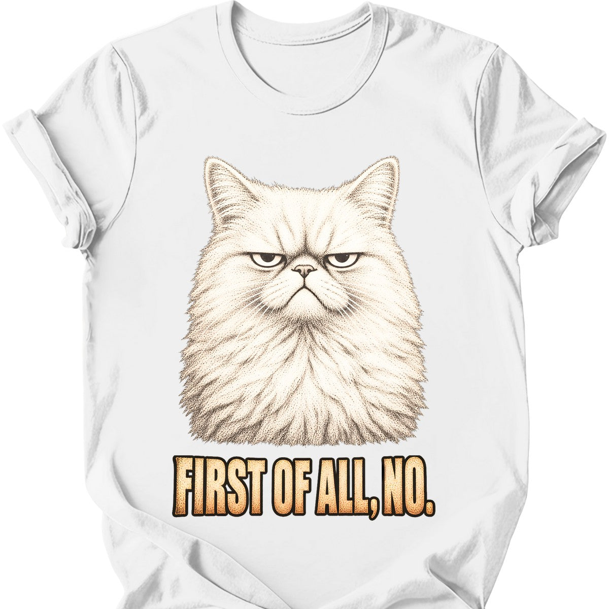 First Of All, No — White Cat T-Shirt — White