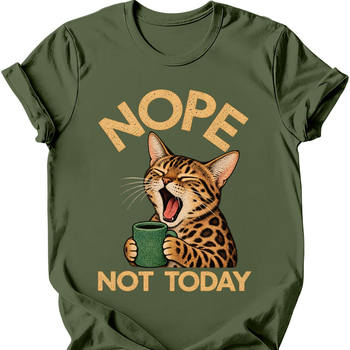 Not Today — Bengal Cat T-Shirt — Military Green