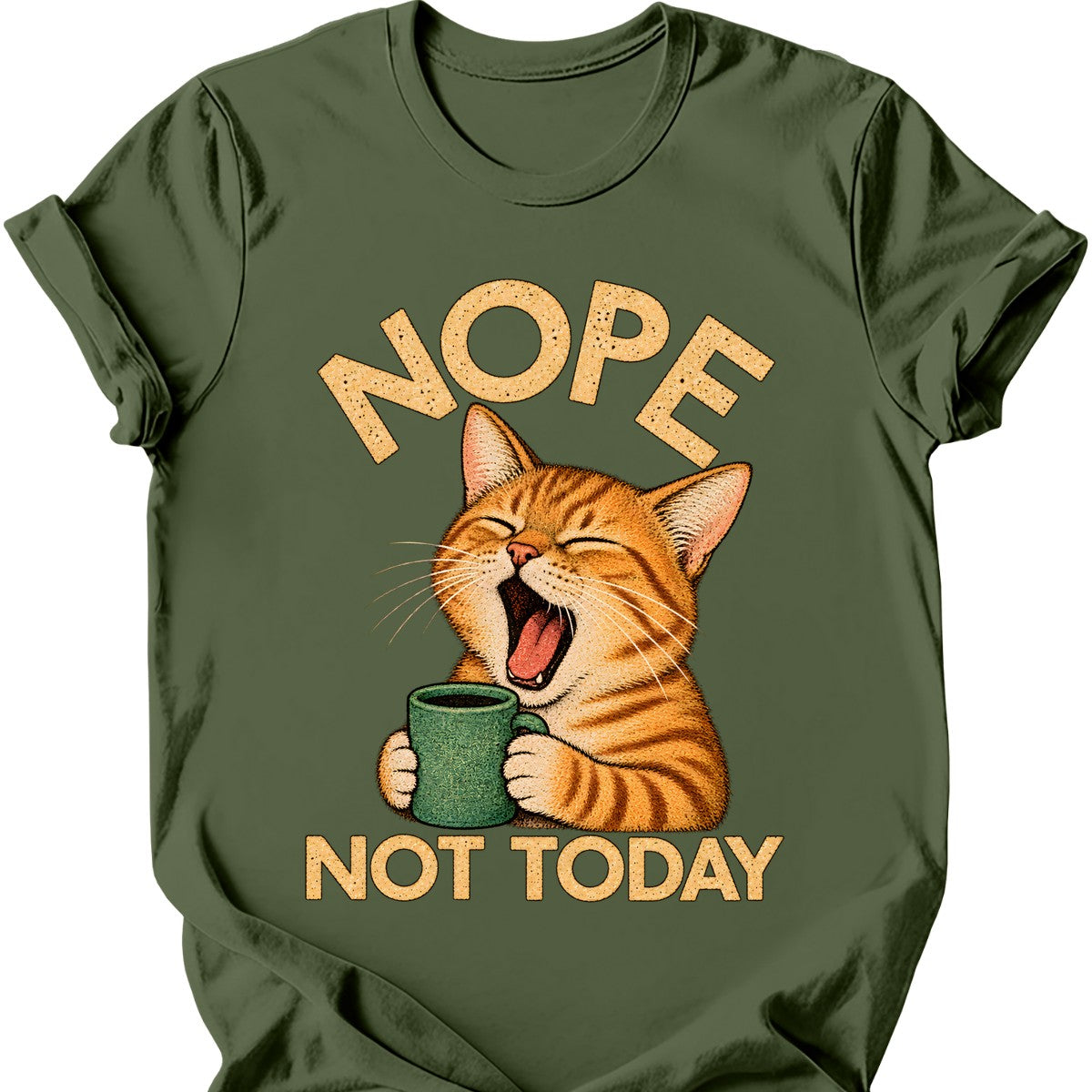 Not Today — Ginger Tabby T-Shirt — Military Green