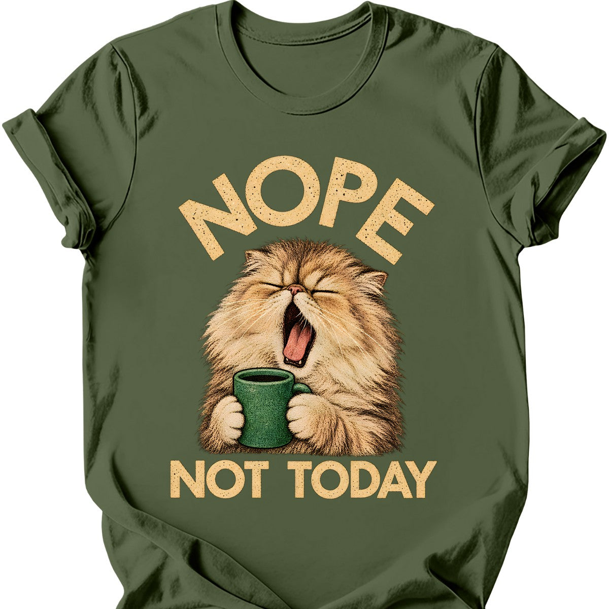 Not Today — Persian Cat T-Shirt — Military Green