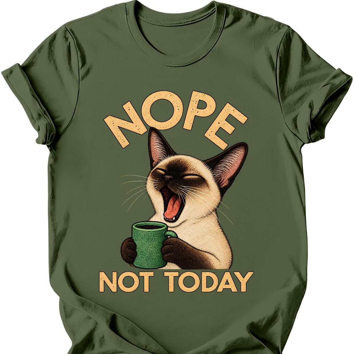 Not Today — Siamese Cat T-Shirt — Military Green
