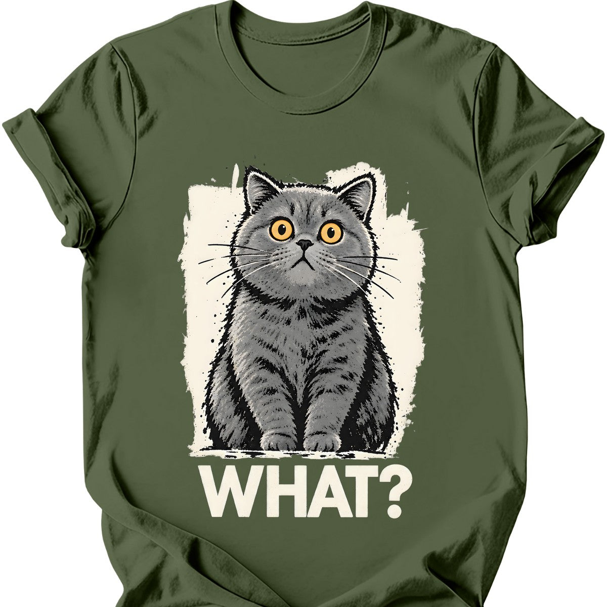 What? — British Shorthair T-Shirt — Military Green