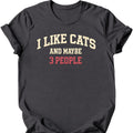I Like Cats and Maybe 3 People T-Shirt — Dark Heather