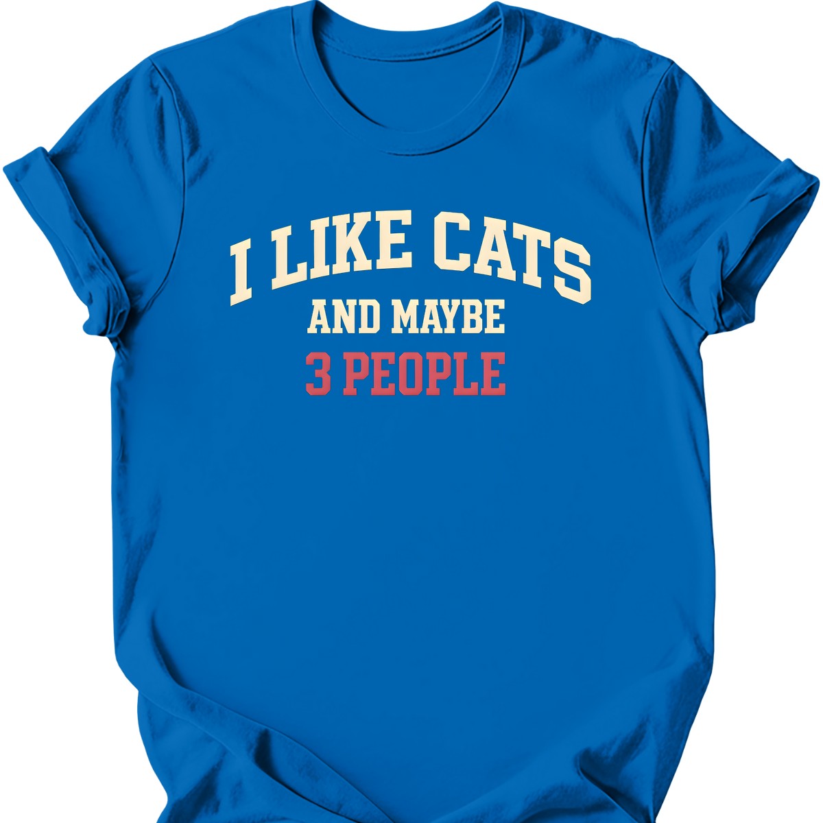 I Like Cats and Maybe 3 People T-Shirt — Royal