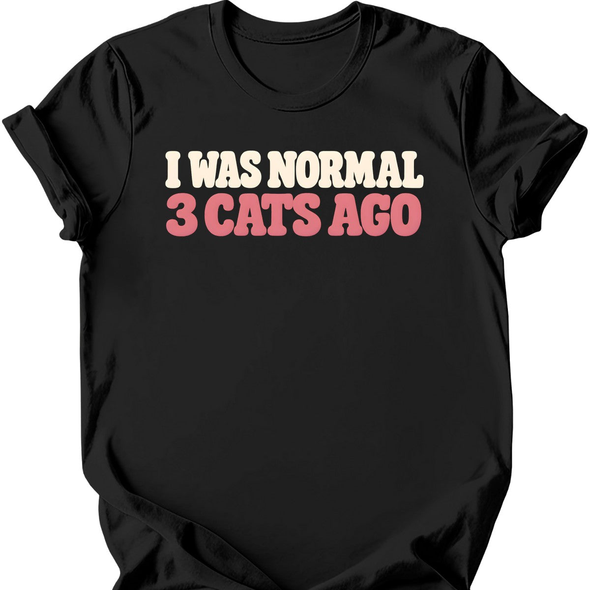 I Was Normal 3 Cats Ago T-Shirt — Black