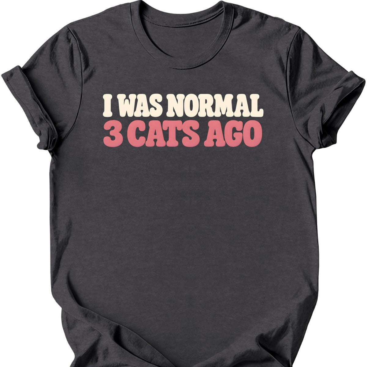 I Was Normal 3 Cats Ago T-Shirt — Dark Heather