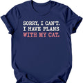 Sorry, I Can't. I Have Plans With My Cat. T-Shirt — Navy