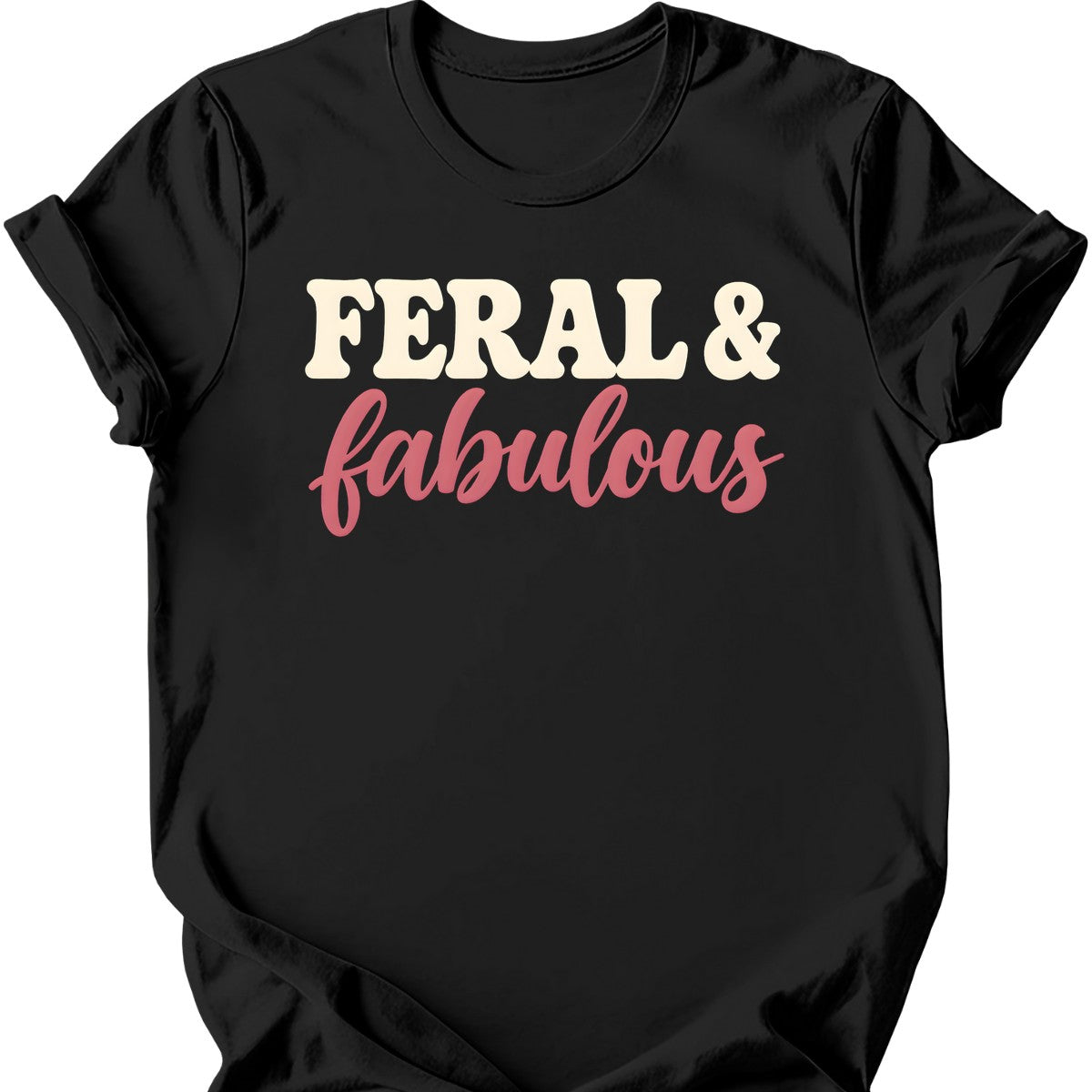 Feral & Fabulous T-Shirt — Black