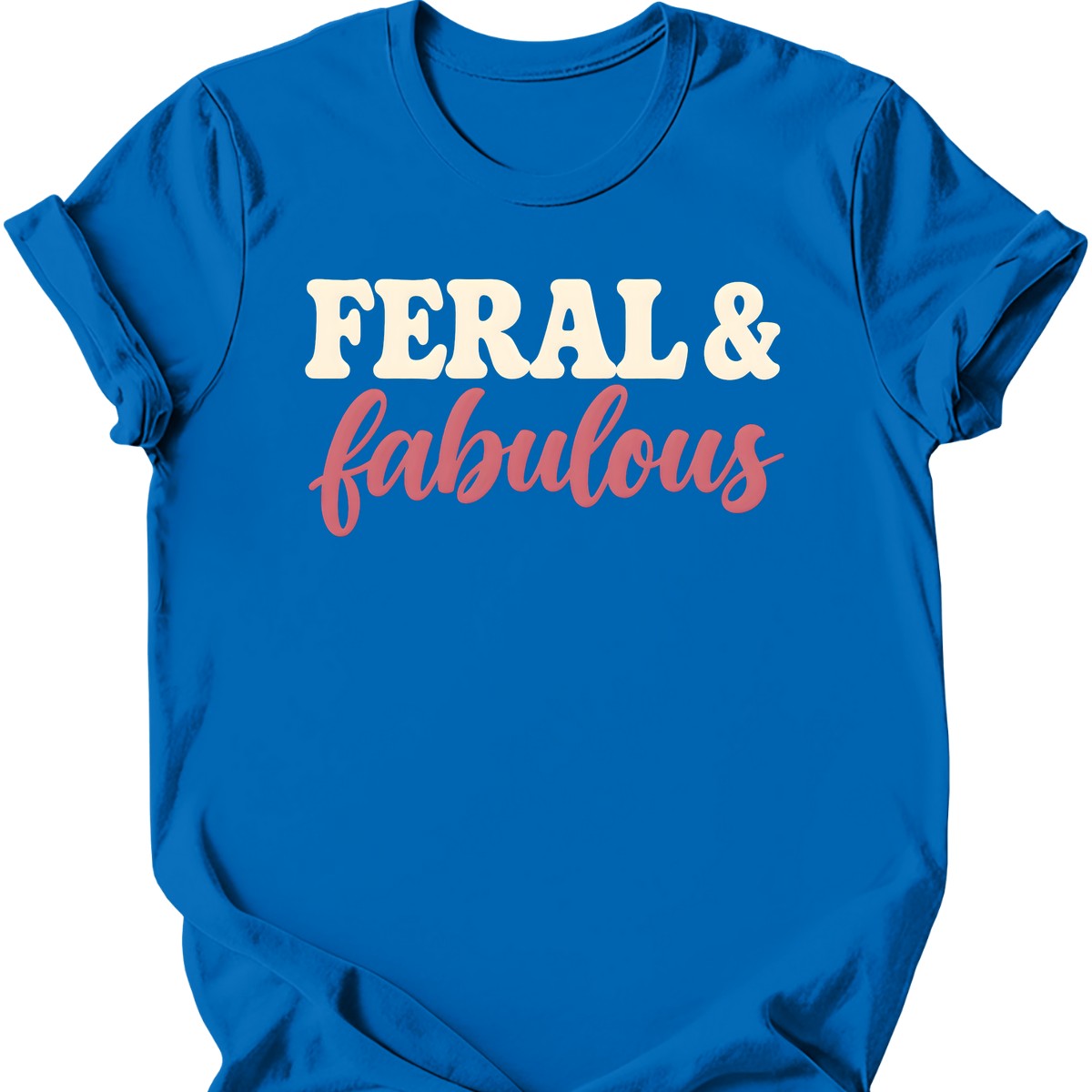 Feral & Fabulous T-Shirt — Royal