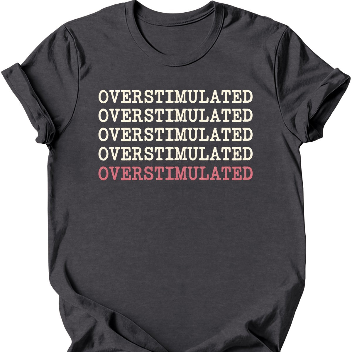 Overstimulated T-Shirt — Dark Heather