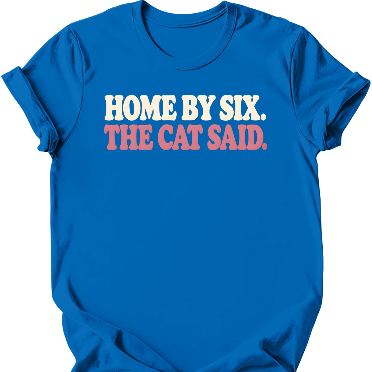 Home by Six. The Cat Said. T-Shirt — Royal