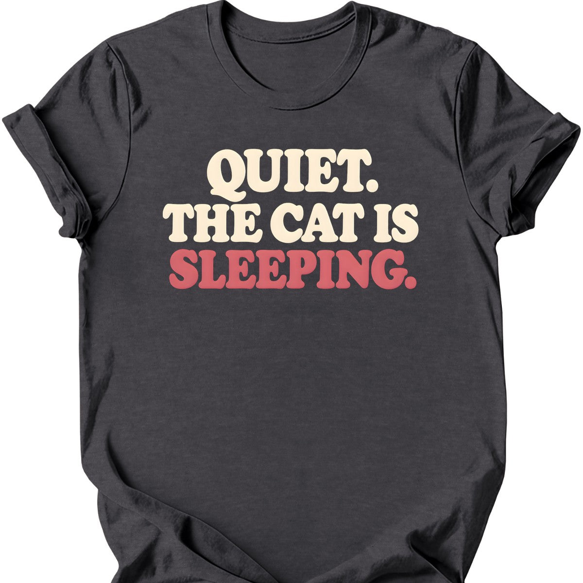 Quiet. The Cat Is Sleeping. T-Shirt — Dark Heather