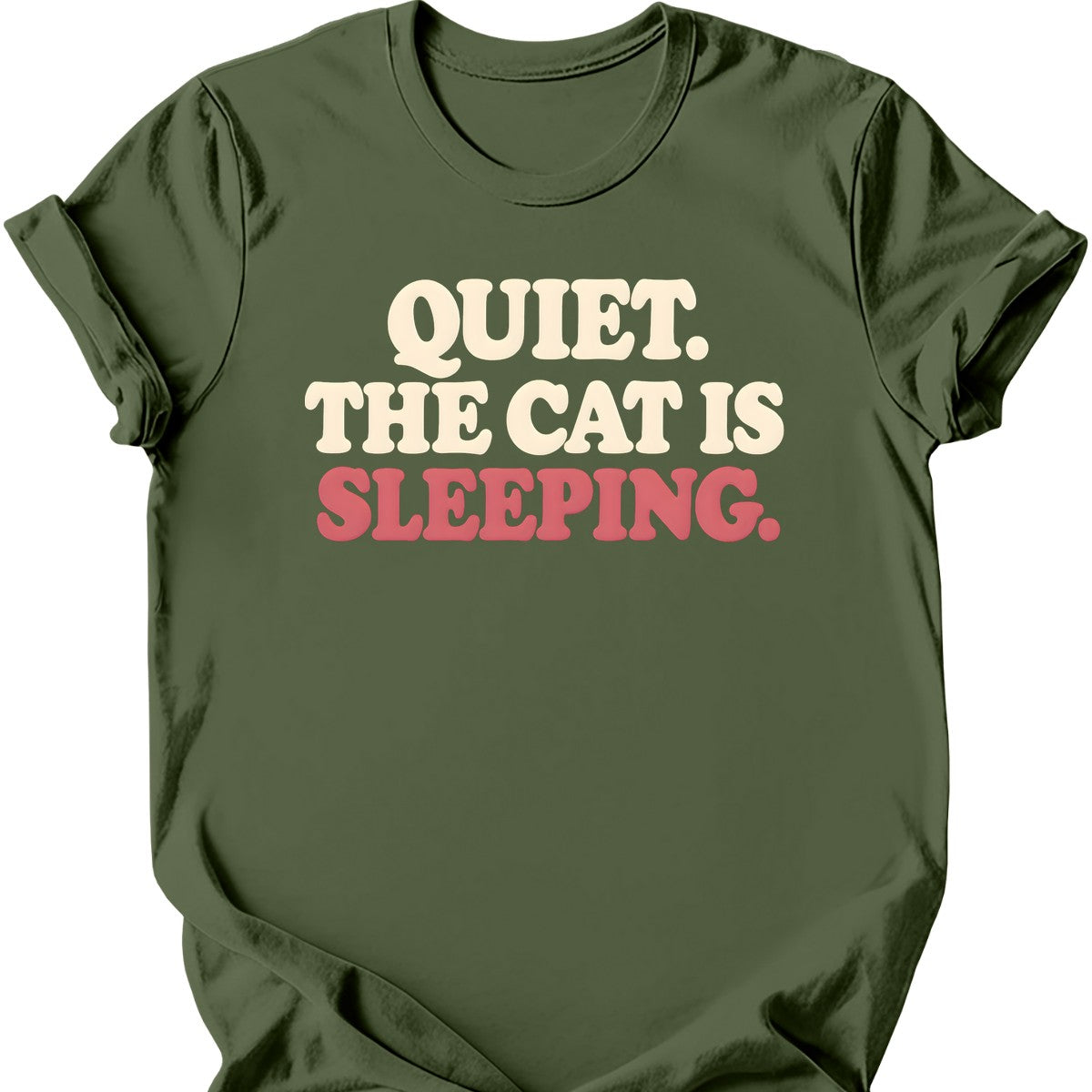 Quiet. The Cat Is Sleeping. T-Shirt — Military Green