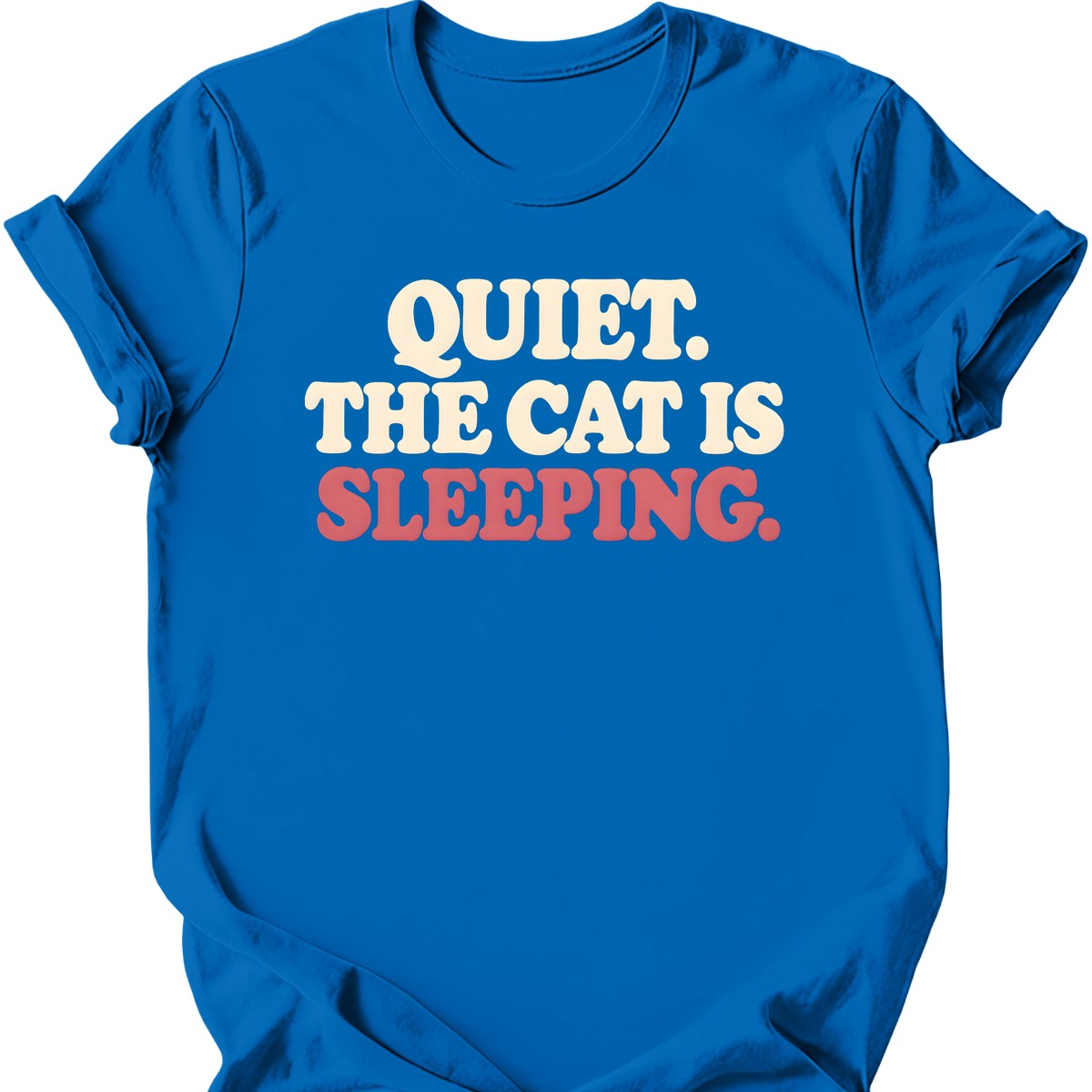 Quiet. The Cat Is Sleeping. T-Shirt — Royal